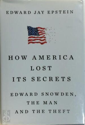 How America Lost Its Secrets - Edward Jay Epstein How America Lost Its Secrets - Edward Jay Epstein