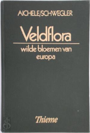 Veldflora - D. Aichele, Schwegler, J. Bolman Veldflora - D. Aichele, Schwegler, J. Bolman