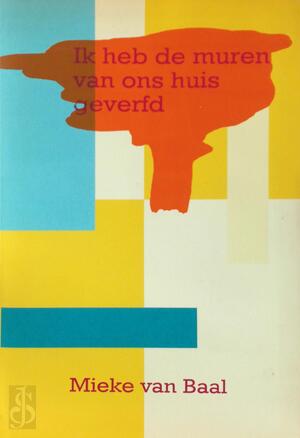 Ik heb de muren van ons huis geverfd - Mieke van Baal