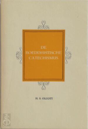 De boeddhistische catechismus - H. S. Olcott De boeddhistische catechismus - H. S. Olcott