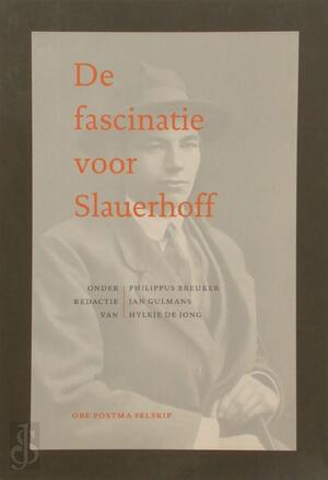 De fascinatie voor Slauerhoff - Philippus Breuker, Wim Hazeu, Huub Mous, Hein Aalders, Eep Francken, Marian de Vooght De fascinatie voor Slauerhoff - Philippus Breuker, Wim Hazeu, Huub Mous, Hein Aalders, Eep Francken, Marian de Vooght