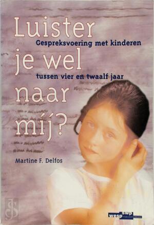Luister je wel naar mij? - M.F. Delfos