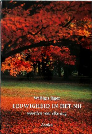 Eeuwigheid in het nu - Willigis Jäger Eeuwigheid in het nu - Willigis Jäger