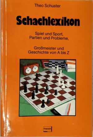 Schachlexikon - Theo Schuster Schachlexikon - Theo Schuster