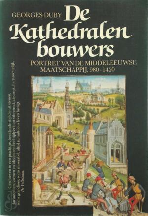 De kathedralenbouwers - Georges Duby De kathedralenbouwers - Georges Duby