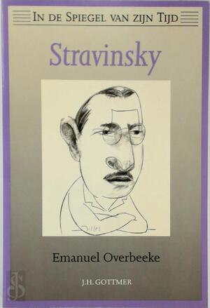 Stravinsky - Emanuel Overbeeke, Zsuzsó Pennings, Igor Stravinsky Stravinsky - Emanuel Overbeeke, Zsuzsó Pennings, Igor Stravinsky