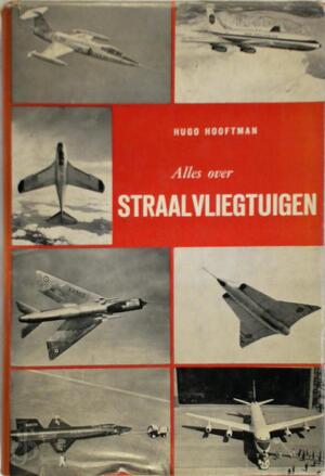 Alles over straalvliegtuigen - Hugo Hooftman Alles over straalvliegtuigen - Hugo Hooftman