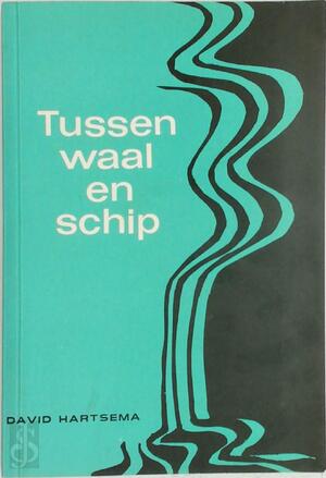 Tussen waal en schip - David Hartsema