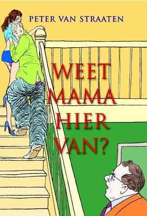 Weet mama hiervan? - Peter van Straaten Weet mama hiervan? - Peter van Straaten