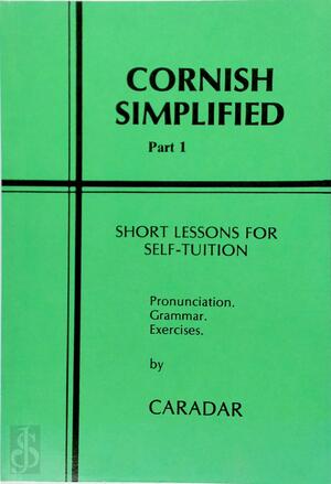 Cornish Simplified - Short Lessons For Self-Tuition, Part 1 - Arthur Saxon Dennett Smith Cornish Simplified - Short Lessons For Self-Tuition, Part 1 - Arthur Saxon Dennett Smith