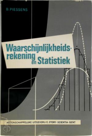 Waarschijnlijkheidsrekening en statistiek - B. Piessens Waarschijnlijkheidsrekening en statistiek - B. Piessens