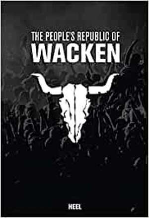 The Peoples Republic of Wacken - Steffan Chirazi