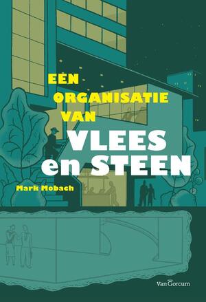Een organisatie van vlees en steen - M. Mobach, Mark Mobach