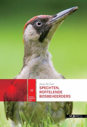 Spechten roffelende bosbeheerders - Jenny de Laet Spechten roffelende bosbeheerders - Jenny de Laet