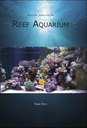 Practical guide for the Reef Aquarium - Tanne Hoff