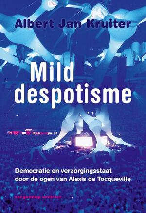 Mild despotisme - Albert Jan Kruiter