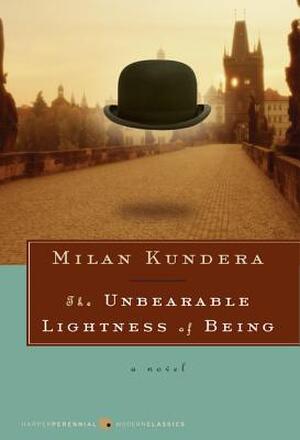 The Unbearable Lightness of Being - Milan Kundera The Unbearable Lightness of Being - Milan Kundera
