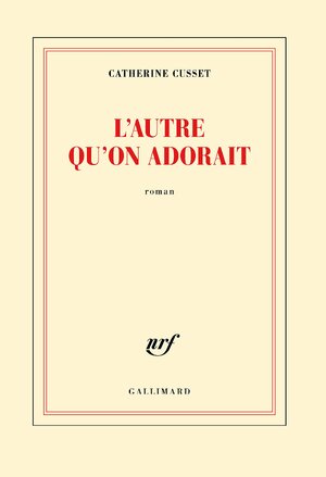 L'autre qu'on adorait - Catherine Cusset L'autre qu'on adorait - Catherine Cusset