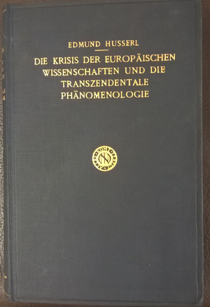 Die Krisis der europäischen Wissenschaften und die transzendentale Phänomenologie. - Edmund Husserl, Walter Biemel Die Krisis der europäischen Wissenschaften und die transzendentale Phänomenologie. - Edmund Husserl, Walter Biemel