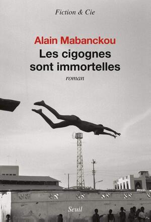 Les Cigognes sont immortelles - Alain Mabanckou