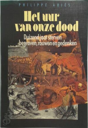 Het uur van onze dood - Philippe Ariès, Renée de Roo-raymakers Het uur van onze dood - Philippe Ariès, Renée de Roo-raymakers