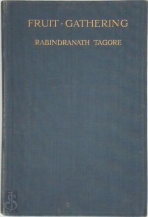 Fruit-Gathering - Rabindranath Tagore Fruit-Gathering - Rabindranath Tagore