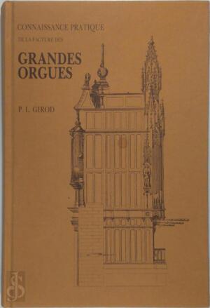 Connaissance pratique de la facture des grandes orgues - P.L. Girod Connaissance pratique de la facture des grandes orgues - P.L. Girod