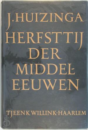 Herfsttij der middeleeuwen - Johan Huizinga Herfsttij der middeleeuwen - Johan Huizinga