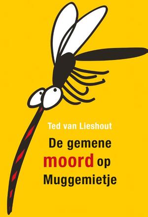 De gemene moord op Muggemietje - Ted van Lieshout De gemene moord op Muggemietje - Ted van Lieshout