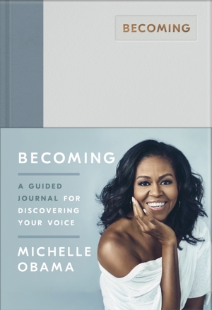 Becoming: a guided journal for discovering your voice - Michelle Obama Becoming: a guided journal for discovering your voice - Michelle Obama