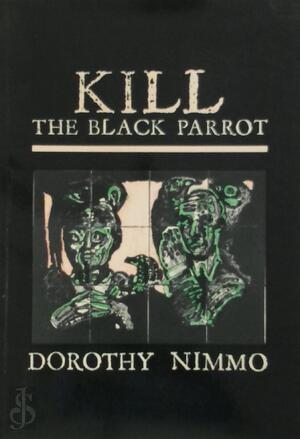 Kill the Black Parrot - Dorothy Nimmo