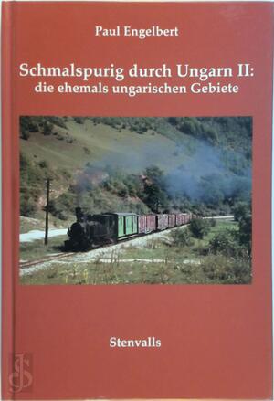 Schmalspurig durch Ungarn II - Paul Engelbert Schmalspurig durch Ungarn II - Paul Engelbert