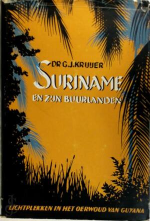 Suriname en zijn buurlanden - Gerardus Johannes Kruijer
