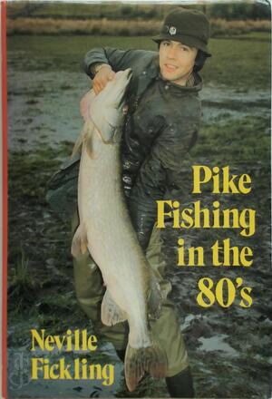 Pike Fishing in the 80's - Neville Fickling Pike Fishing in the 80's - Neville Fickling