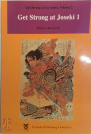 Get Strong at the Joseki 1 - Richard Bozulich