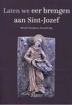 Laten we eer brengen aan Sint-Jozef - Benoît Standaert Laten we eer brengen aan Sint-Jozef - Benoît Standaert