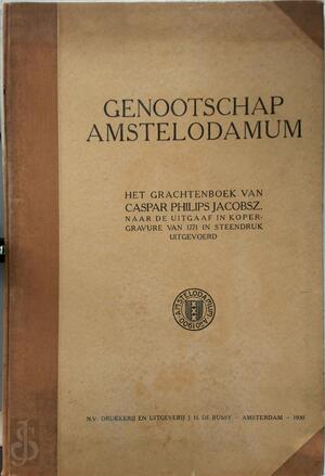 Verzaameling van alle de huizen en prachtige gebouwen langs de Keizers- en Heere-Grachten der Stadt Amsteldam - Caspar Philips