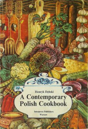 A Contemporary Polish Cookbook - Henryk Dębski