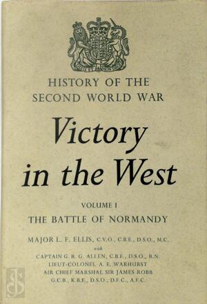 Victory in the West. Volume 1: The Battle of Normandy. - Major L. F. Ellis