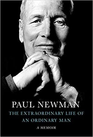 The Extraordinary Life of an Ordinary Man - Paul Newman The Extraordinary Life of an Ordinary Man - Paul Newman
