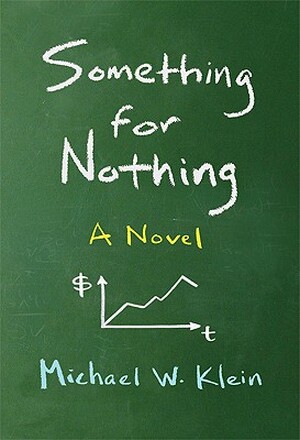 Something for Nothing - A Novel - Michael W. Klein