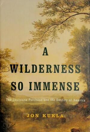 A Wilderness So Immense - Jon Kukla