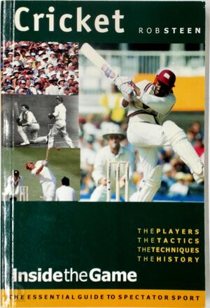 Cricket: Inside the Game - Rob Steen