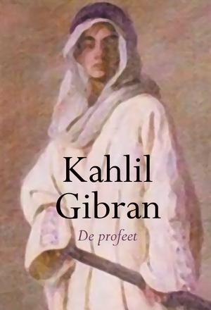 De Profeet - Khalil Gibran