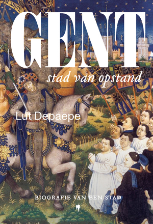 Gent, stad van opstand - Lut De Paepe