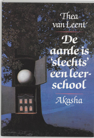 De aarde is 'slechts' een leerschool - Thea van Leent De aarde is 'slechts' een leerschool - Thea van Leent
