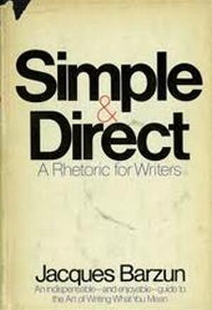 Simple & direct - Jacques Barzun Simple & direct - Jacques Barzun