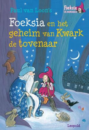 Foeksia en het geheim van Kwark de tovenaar - Paul van Loon Foeksia en het geheim van Kwark de tovenaar - Paul van Loon
