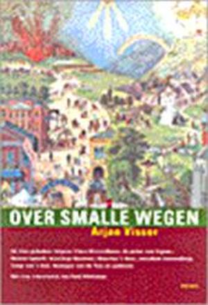 Over smalle wegen - Arjan Visser Over smalle wegen - Arjan Visser