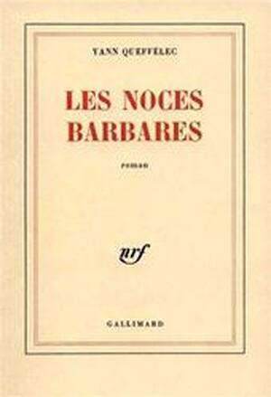 Les noces barbares - Yann Queffélec Les noces barbares - Yann Queffélec